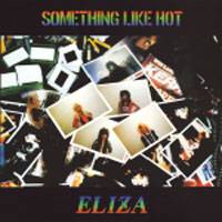 Eliza : Something Like It Hot
